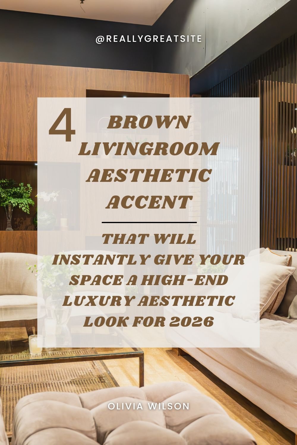 Read more about the article 4 Brown Livingroom Aesthetic Accent That Will Instantly Give Your Space a High-End Luxury Aesthetic Look for 2026