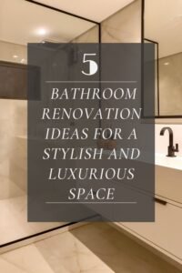 Read more about the article 5 Bathroom Renovation Ideas for a Stylish and Luxurious Space