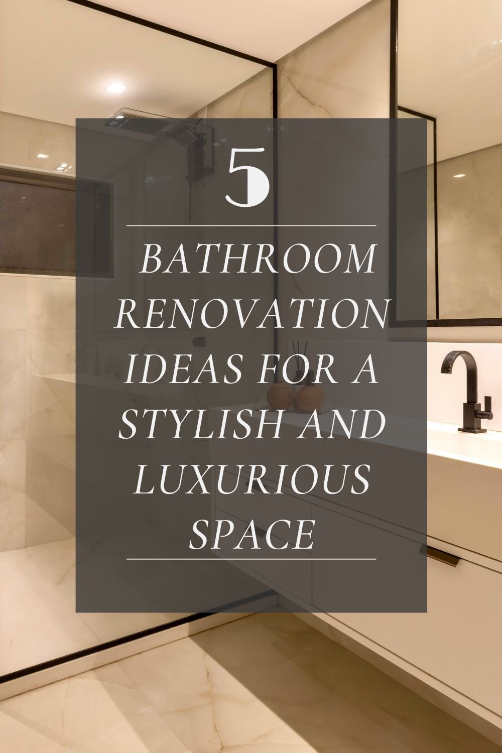 You are currently viewing 5 Bathroom Renovation Ideas for a Stylish and Luxurious Space