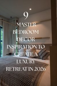 Read more about the article 9 Master Bedroom Decor Inspiration to Create a Luxury Retreat in 2026