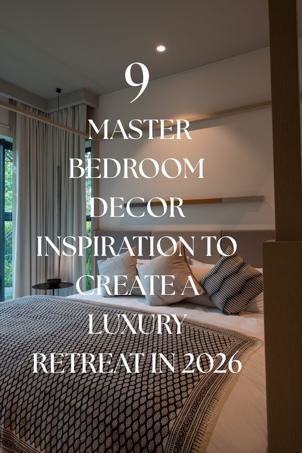 You are currently viewing 9 Master Bedroom Decor Inspiration to Create a Luxury Retreat in 2026